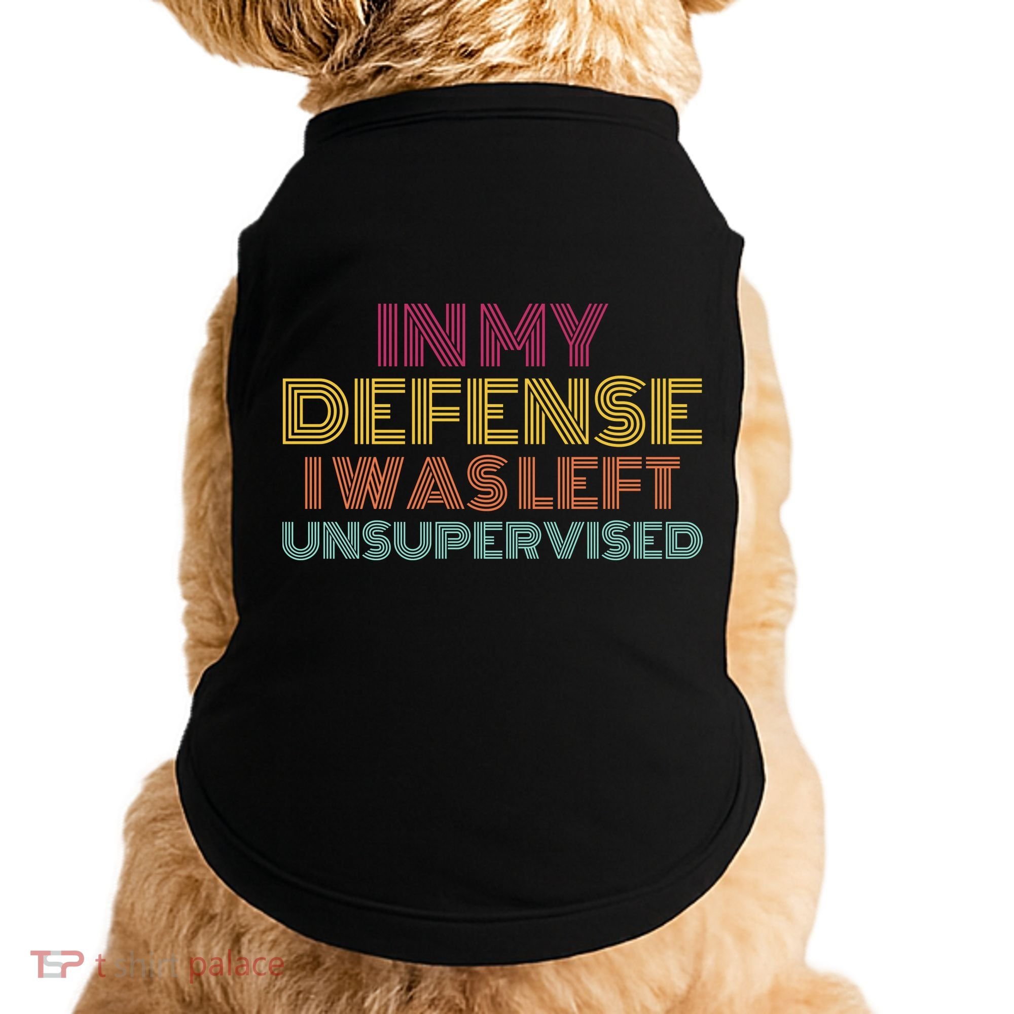 In My Defense I Was Left Unsupervised Doggie Tank
