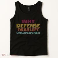 In My Defense I Was Left Unsupervised Tank Top thumb 2