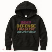 In My Defense I Was Left Unsupervised Kids Hoodie thumb 0