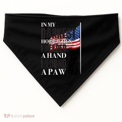 In My Darkest Hour I Reached For A Hand Found A Paw USA-Made Doggie Bandana