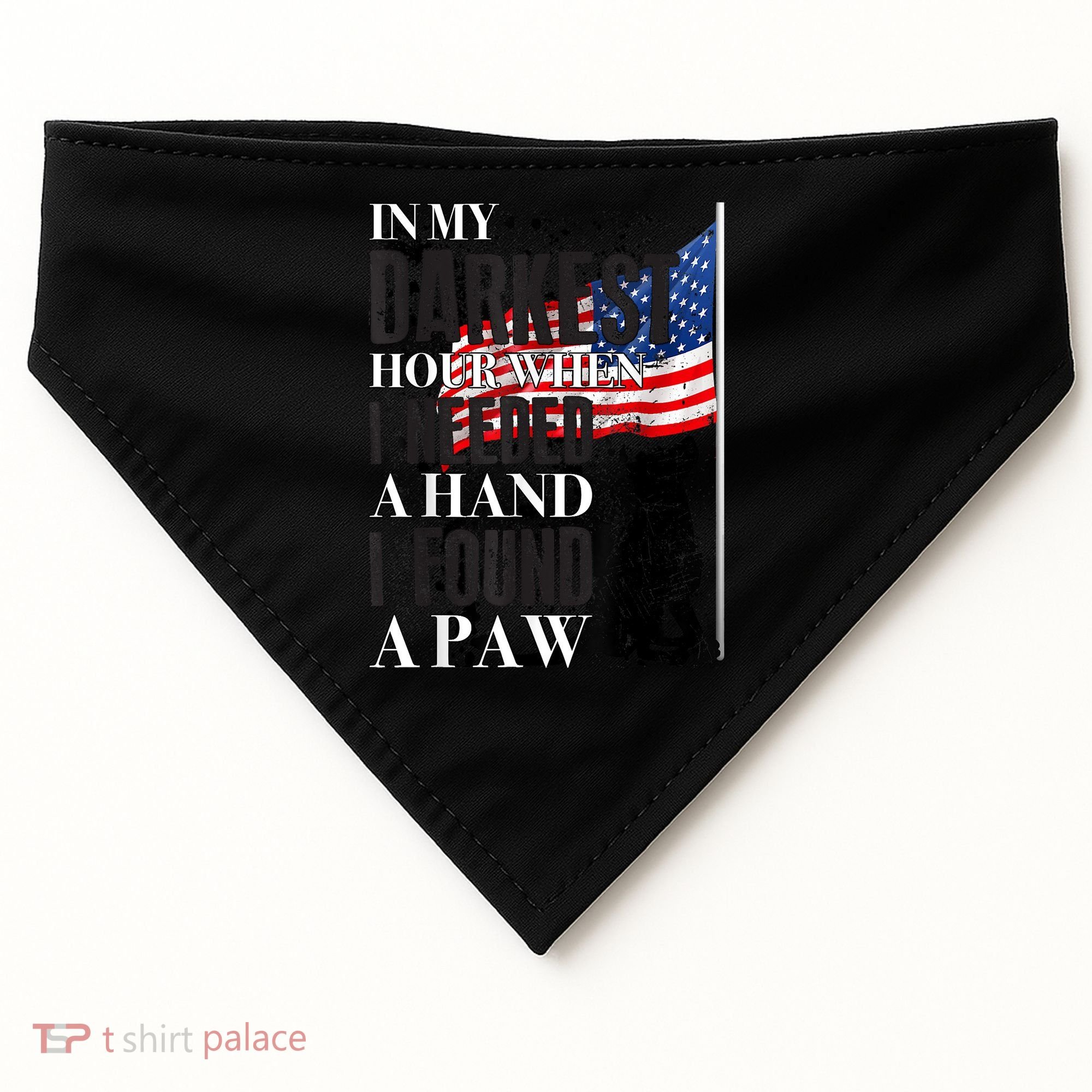 In My Darkest Hour I Reached For A Hand Found A Paw USA-Made Doggie Bandana