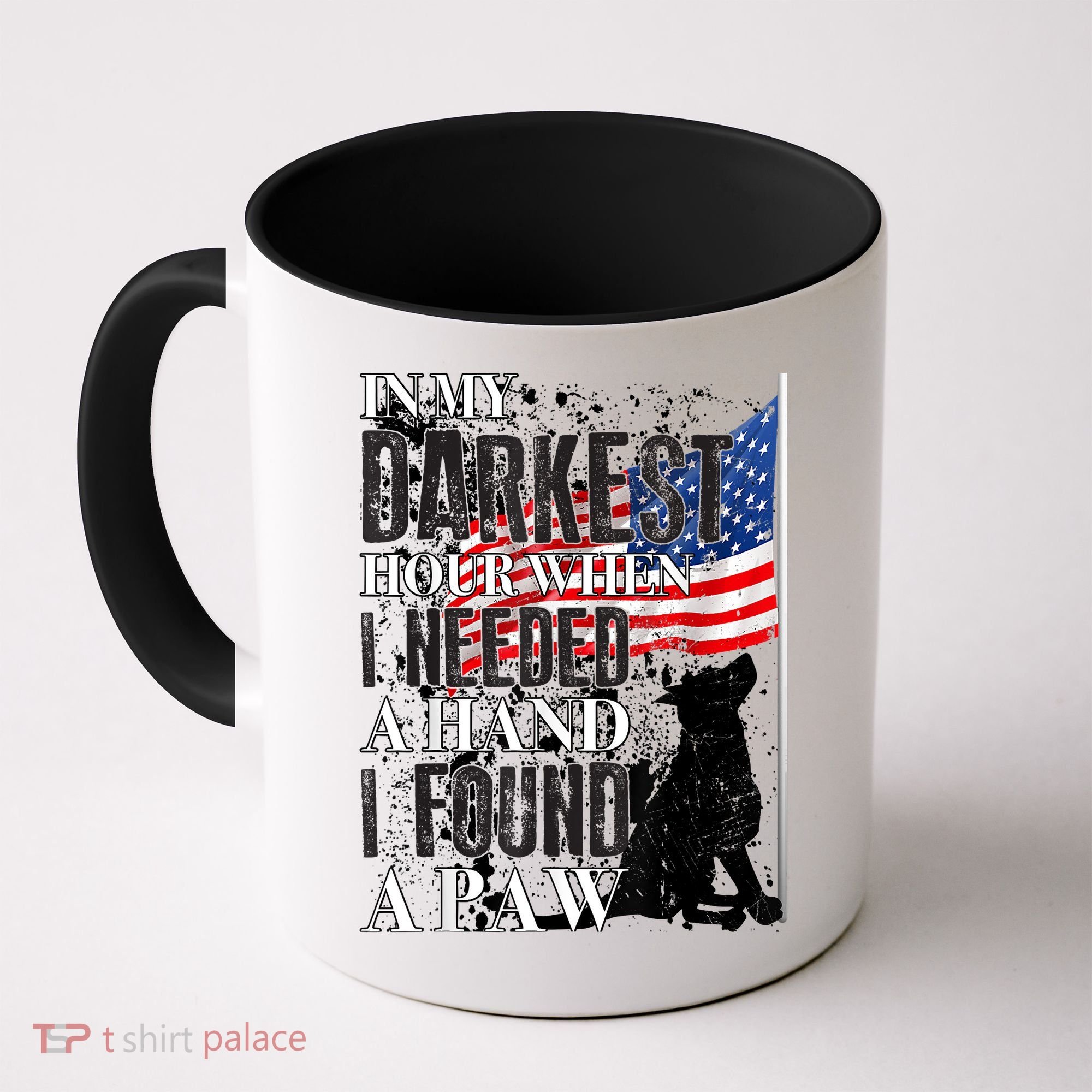 In My Darkest Hour I Reached For A Hand Found A Paw Coffee Mug