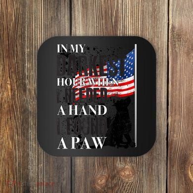 In My Darkest Hour I Reached For A Hand Found A Paw Coaster