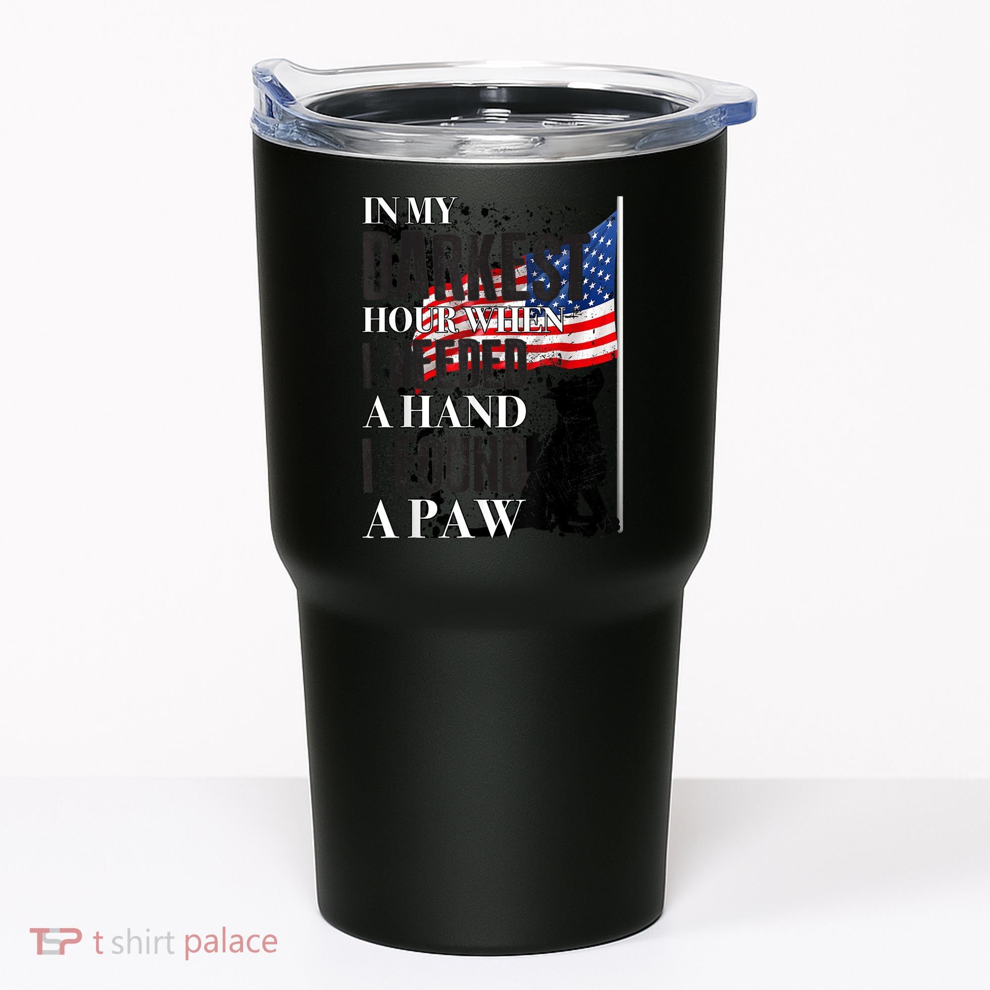In My Darkest Hour I Reached For A Hand Found A Paw Tumbler