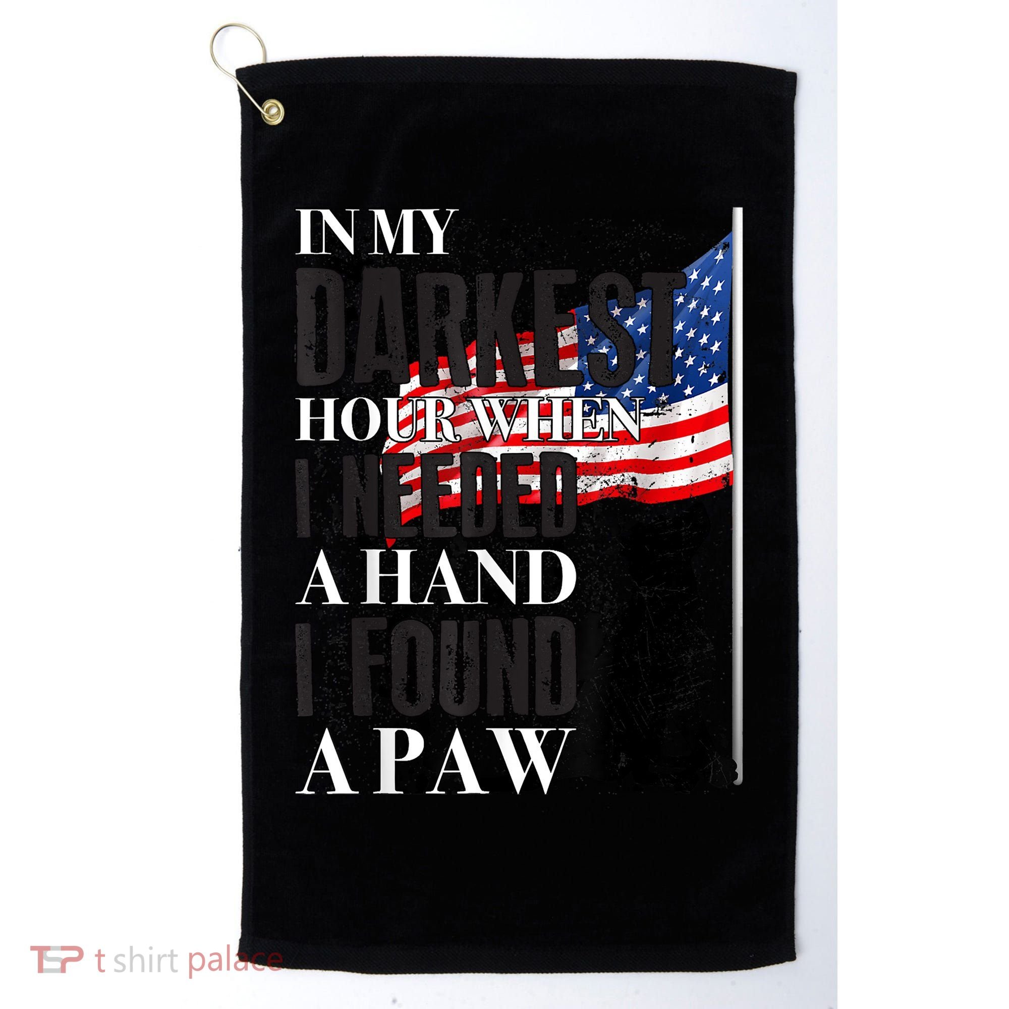 In My Darkest Hour I Reached For A Hand Found A Paw Golf Towel