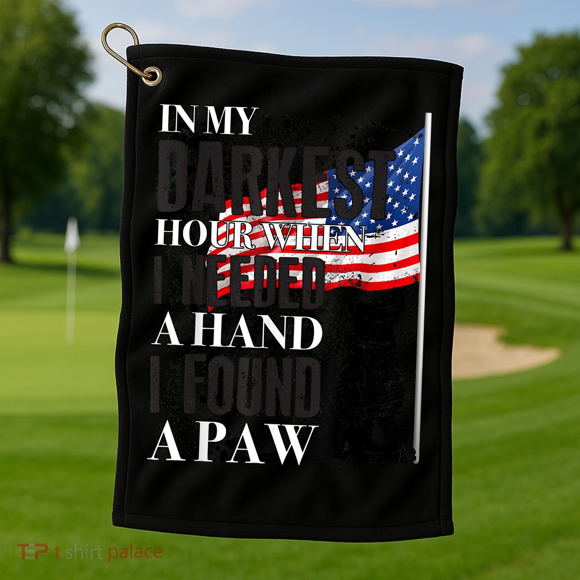 In My Darkest Hour I Reached For A Hand Found A Paw Golf Towel