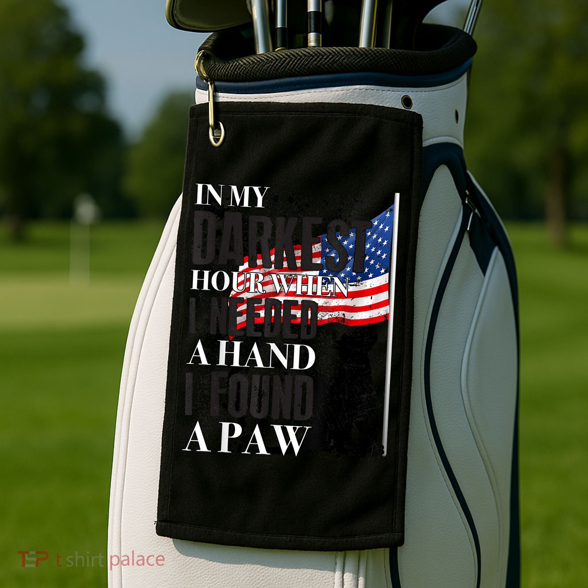 In My Darkest Hour I Reached For A Hand Found A Paw Golf Towel