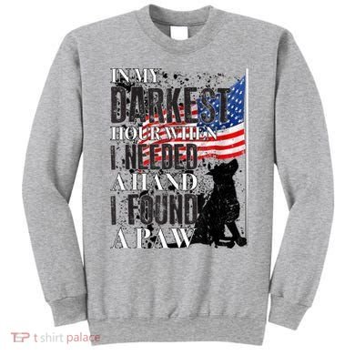 In My Darkest Hour I Reached For A Hand Found A Paw Sweatshirt