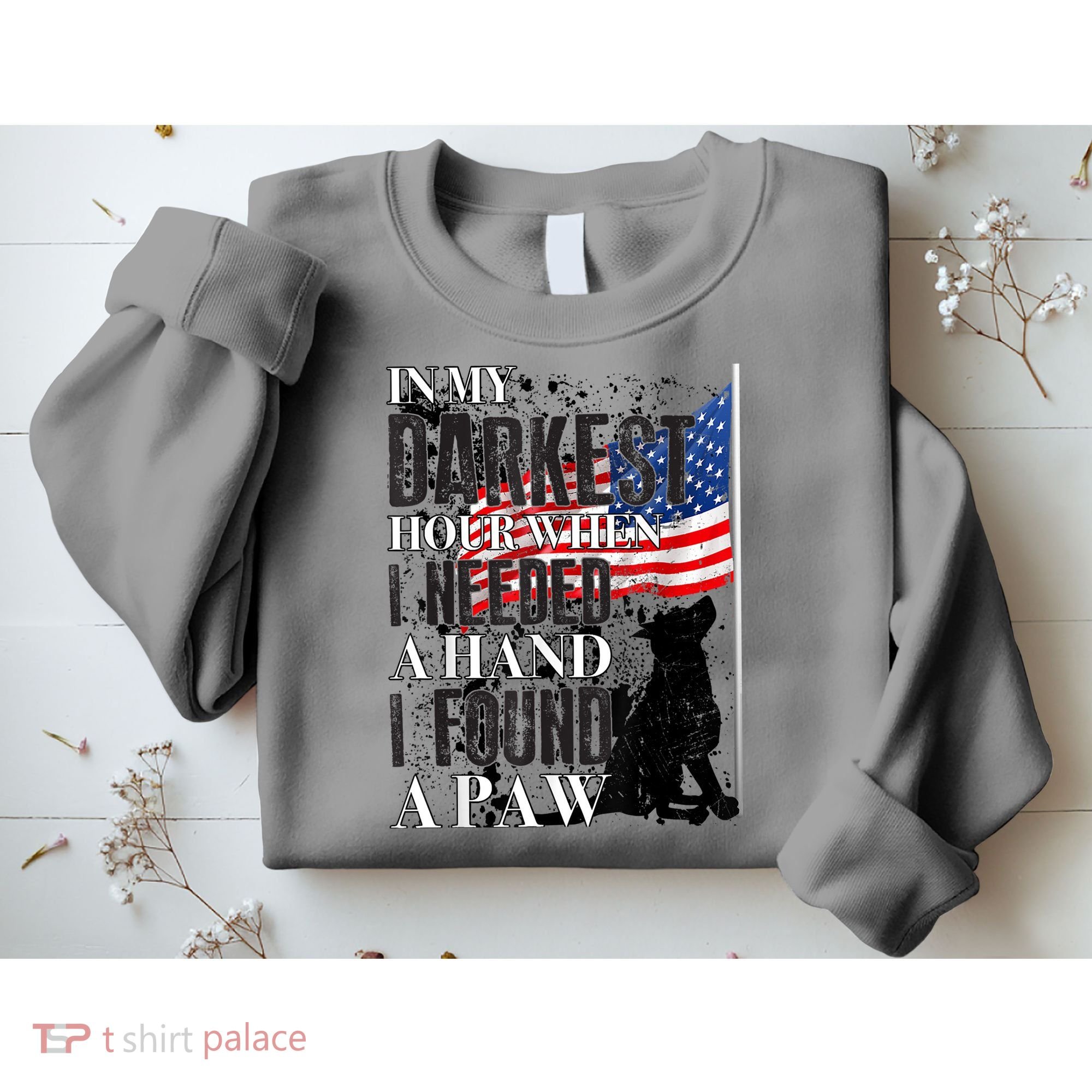 In My Darkest Hour I Reached For A Hand Found A Paw Sweatshirt