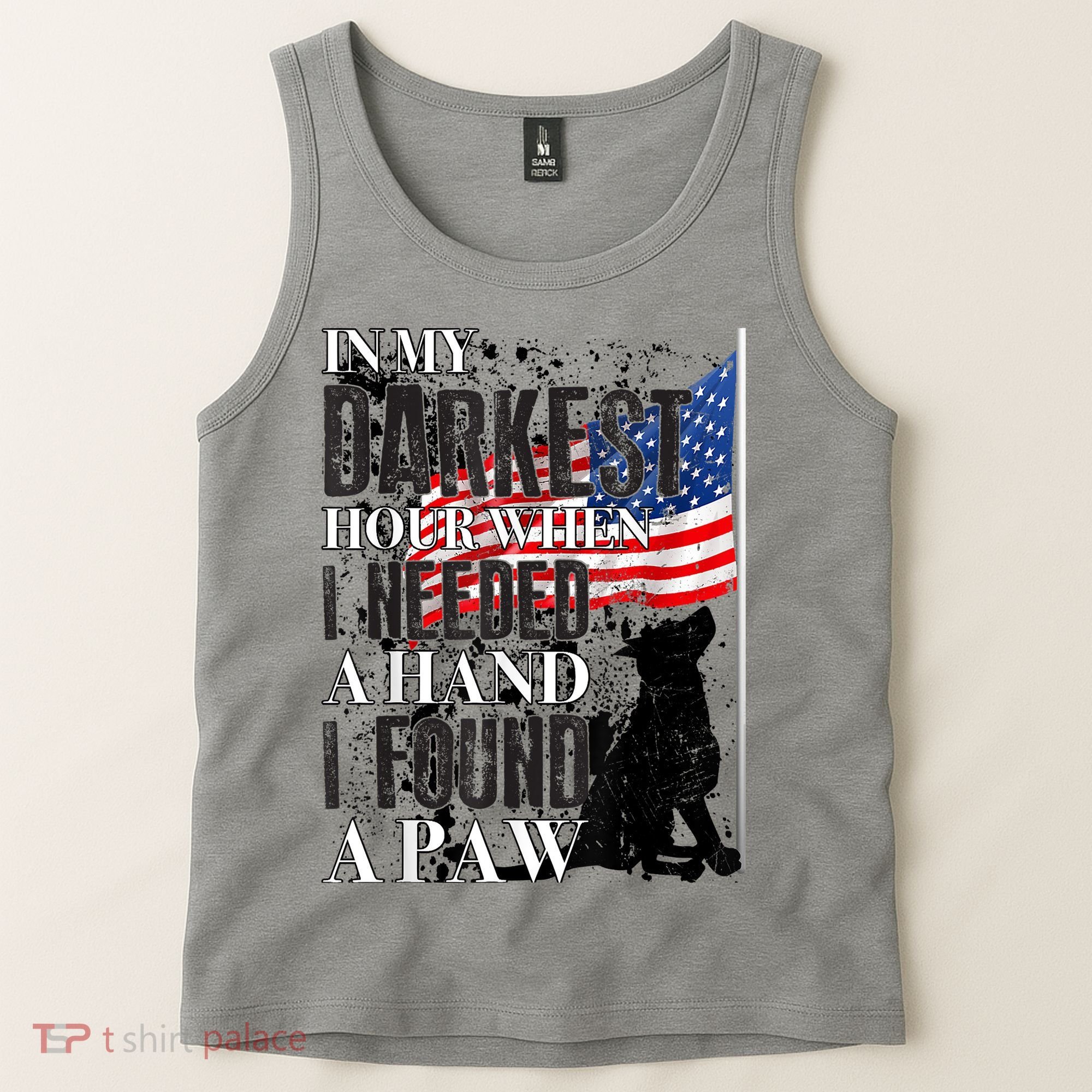 In My Darkest Hour I Reached For A Hand Found A Paw Tank Top