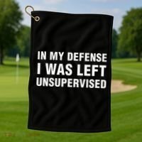 In My Defense I Was Left Unsupervised Gifts Golf Towel thumb 1