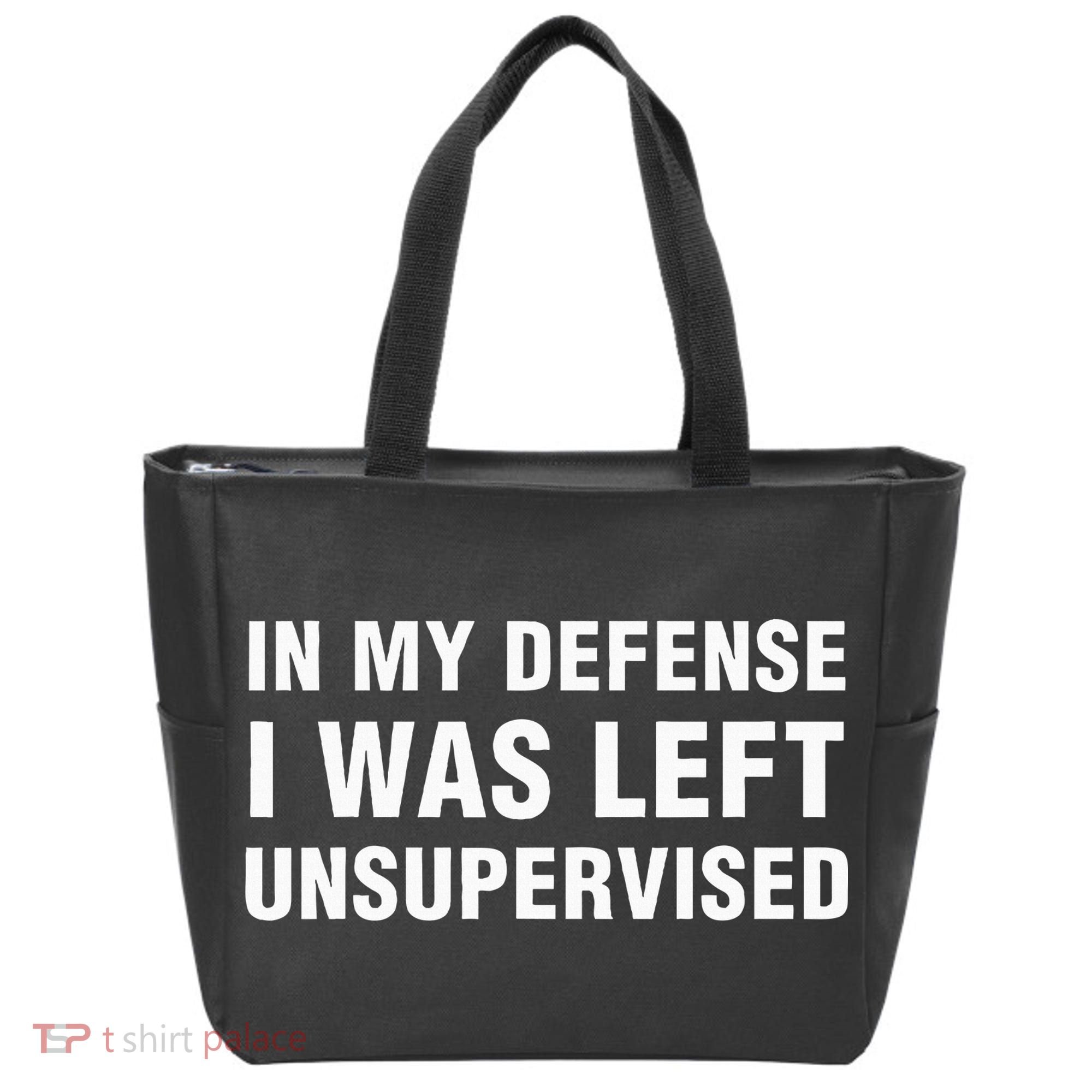 In My Defense I Was Left Unsupervised Gifts Tote Bag