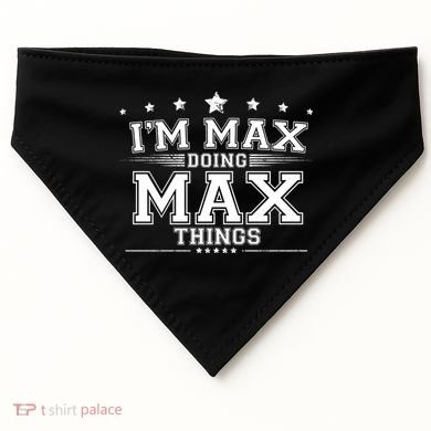 Im Max Doing Max Things USA-Made Doggie Bandana