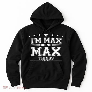 Im Max Doing Max Things Hoodie