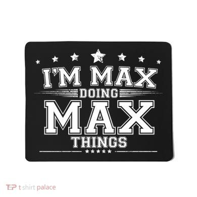 Im Max Doing Max Things Mousepad