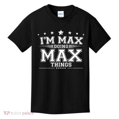 Im Max Doing Max Things Kids T-Shirt
