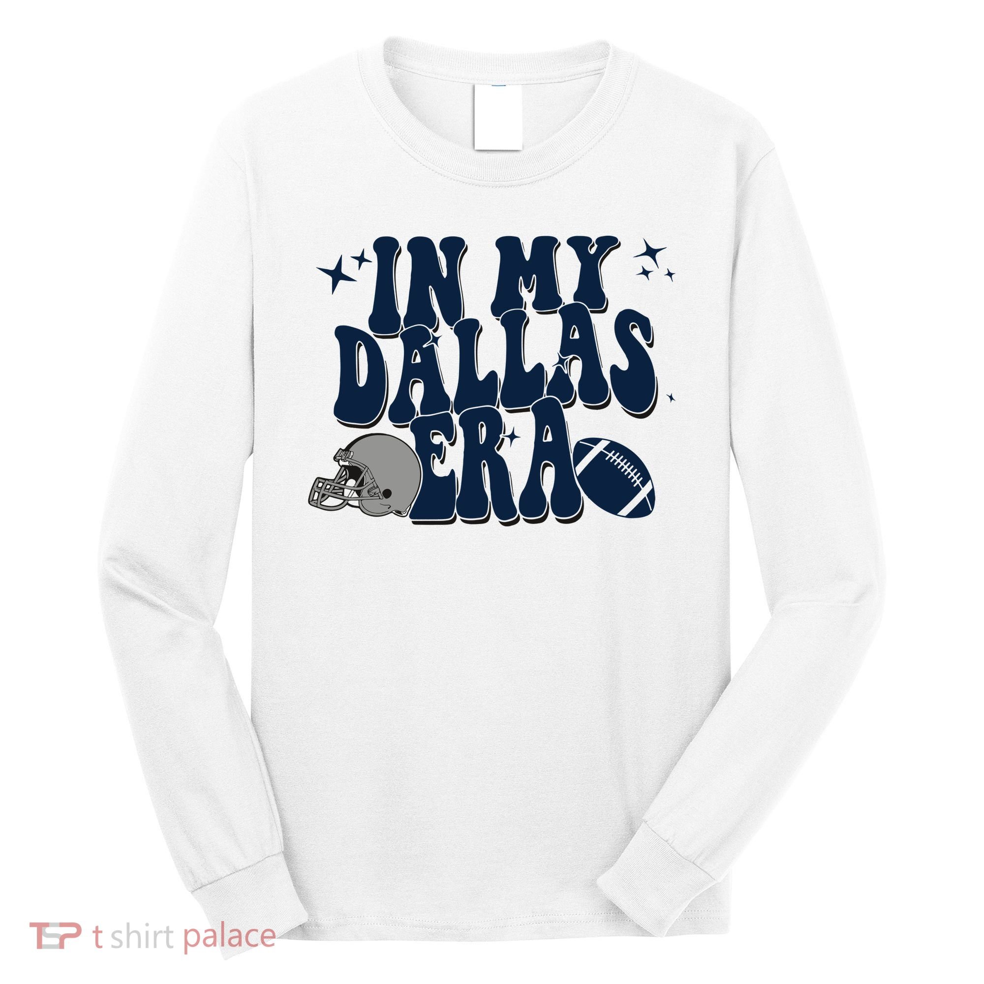 In My Dallas Era Dallas Football Long Sleeve Shirt