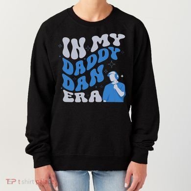 In My Daddy Dan Era Funny Papa Daddy Fathers Day Women's Sweatshirt