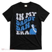 In My Daddy Dan Era Funny Papa Daddy Fathers Day T-Shirt thumb 0