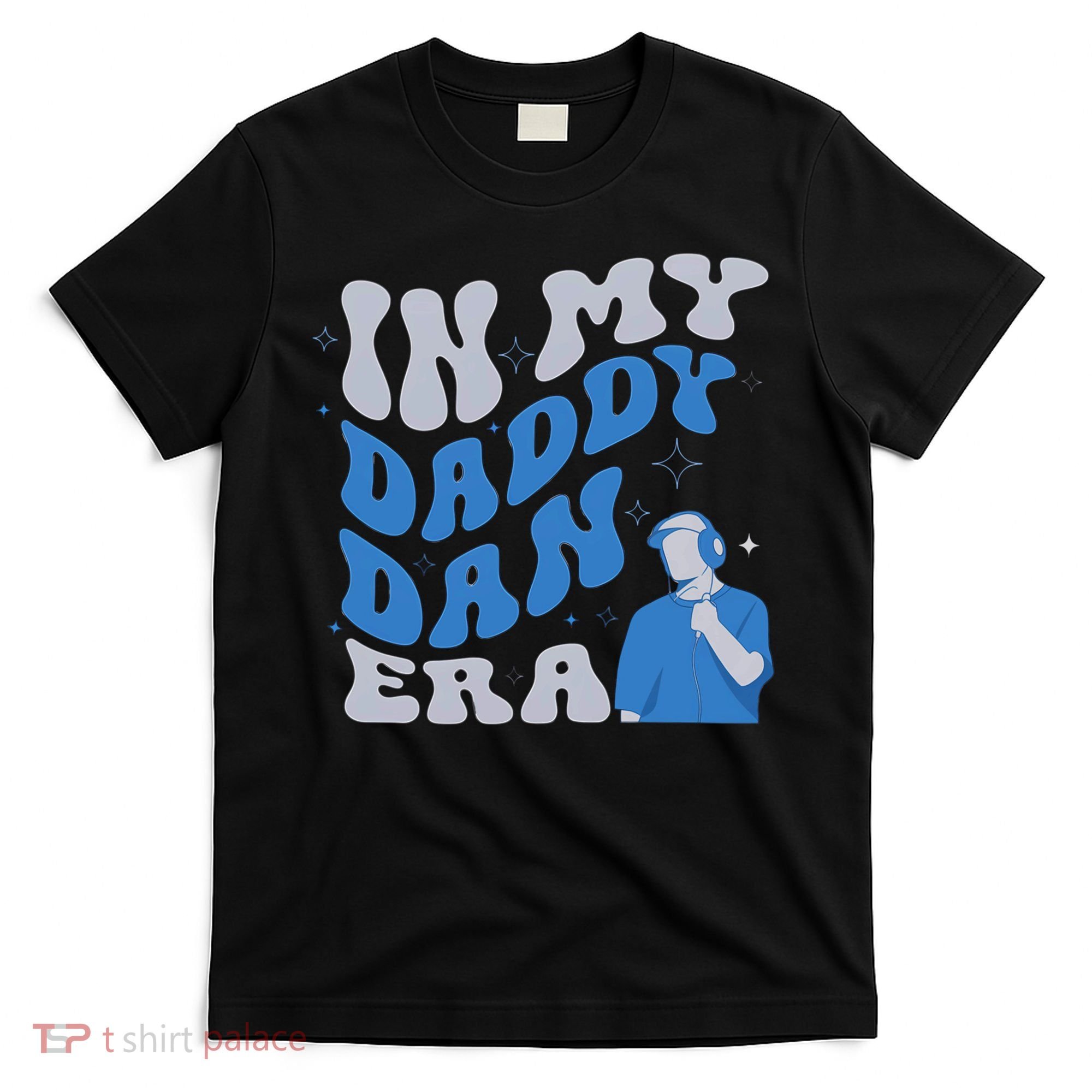 In My Daddy Dan Era Funny Papa Daddy Fathers Day T-Shirt