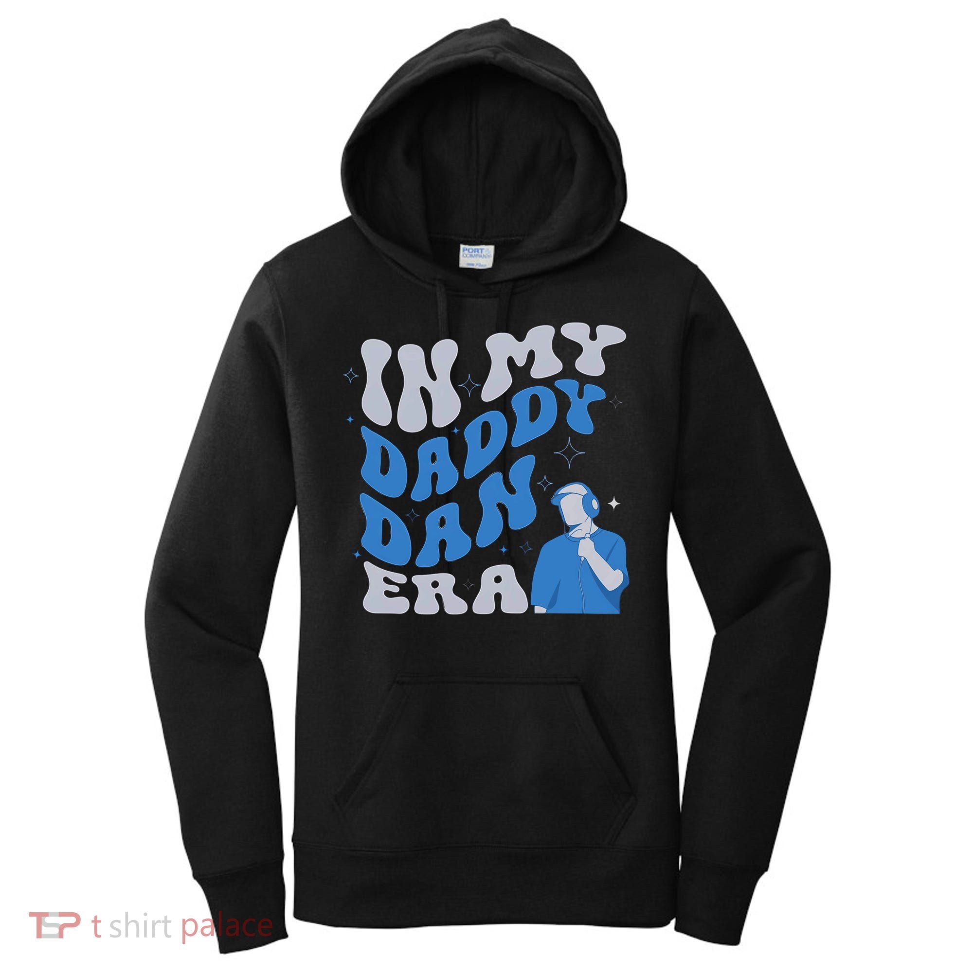 In My Daddy Dan Era Funny Papa Daddy Fathers Day Women's Hoodie