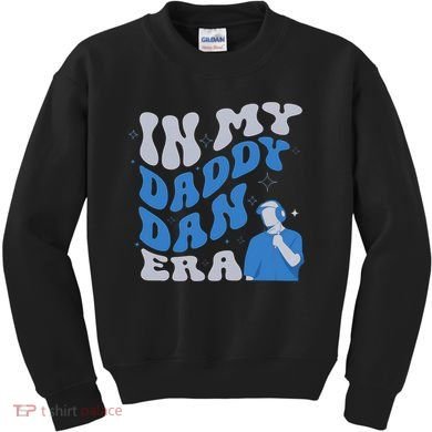 In My Daddy Dan Era Funny Papa Daddy Fathers Day Kids Sweatshirt
