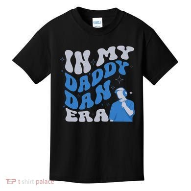 In My Daddy Dan Era Funny Papa Daddy Fathers Day Kids T-Shirt