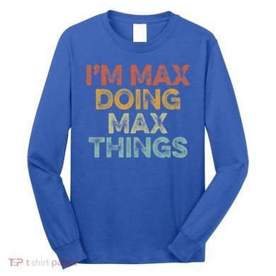 IM Max Doing Max Things Long Sleeve Shirt