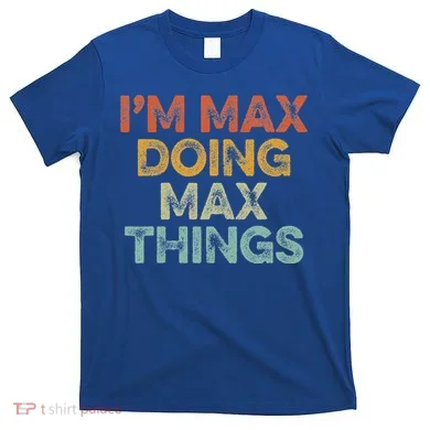 IM Max Doing Max Things T-Shirt