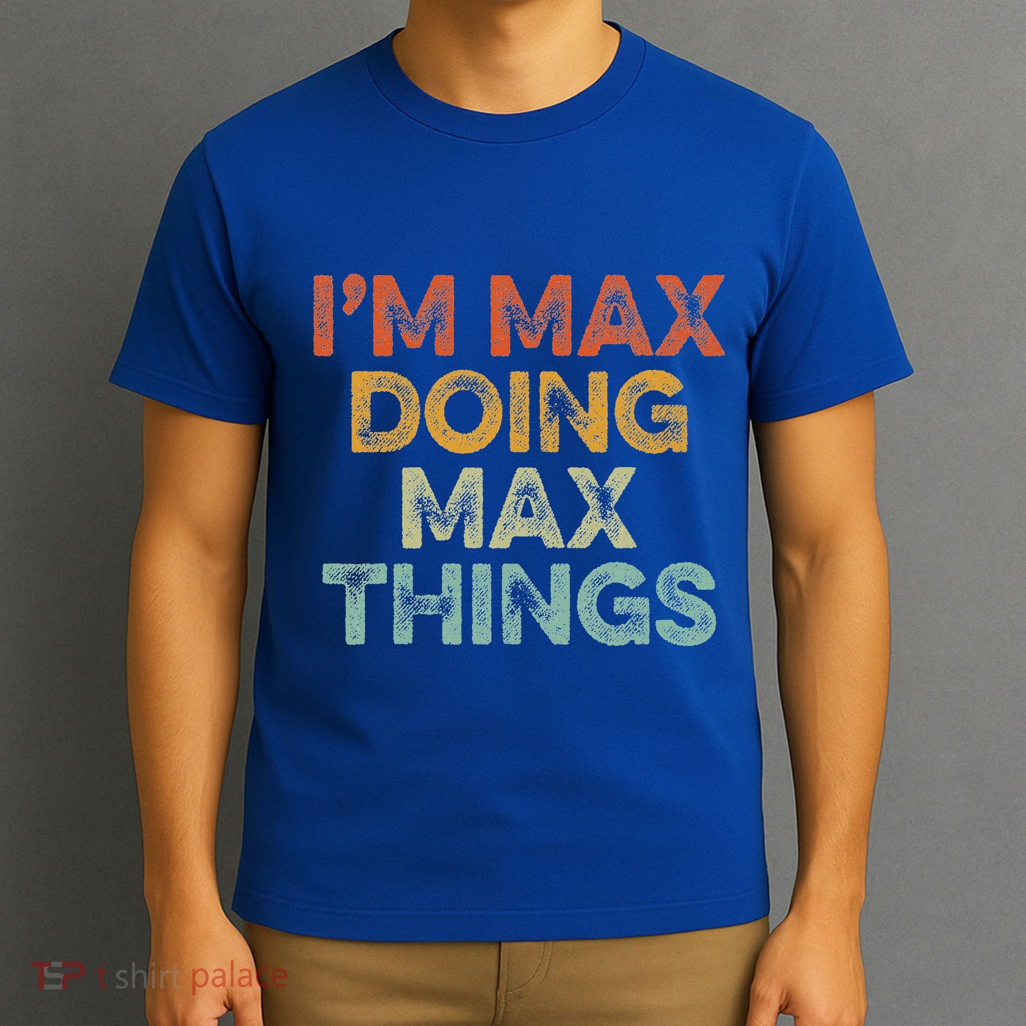 IM Max Doing Max Things T-Shirt