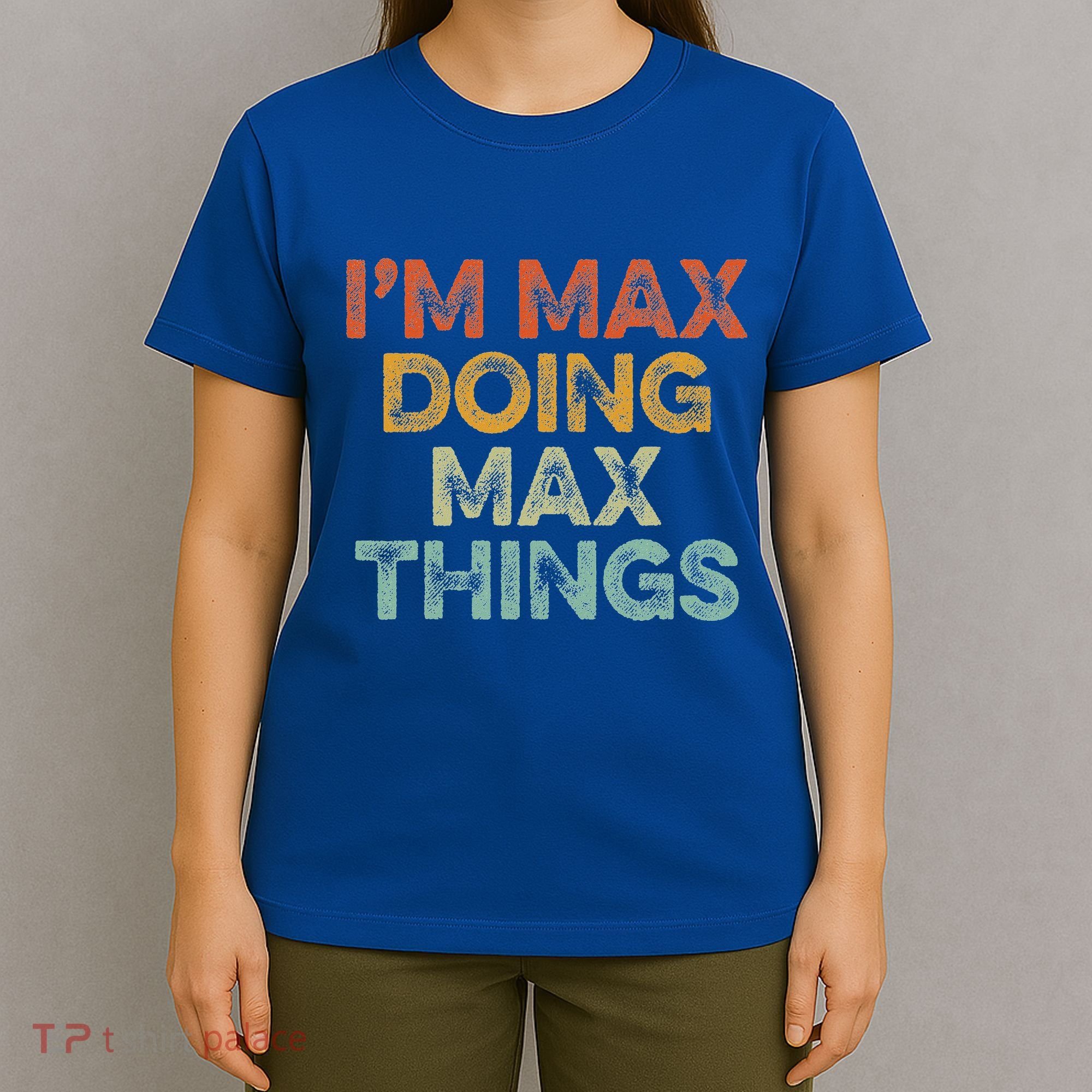 IM Max Doing Max Things T-Shirt