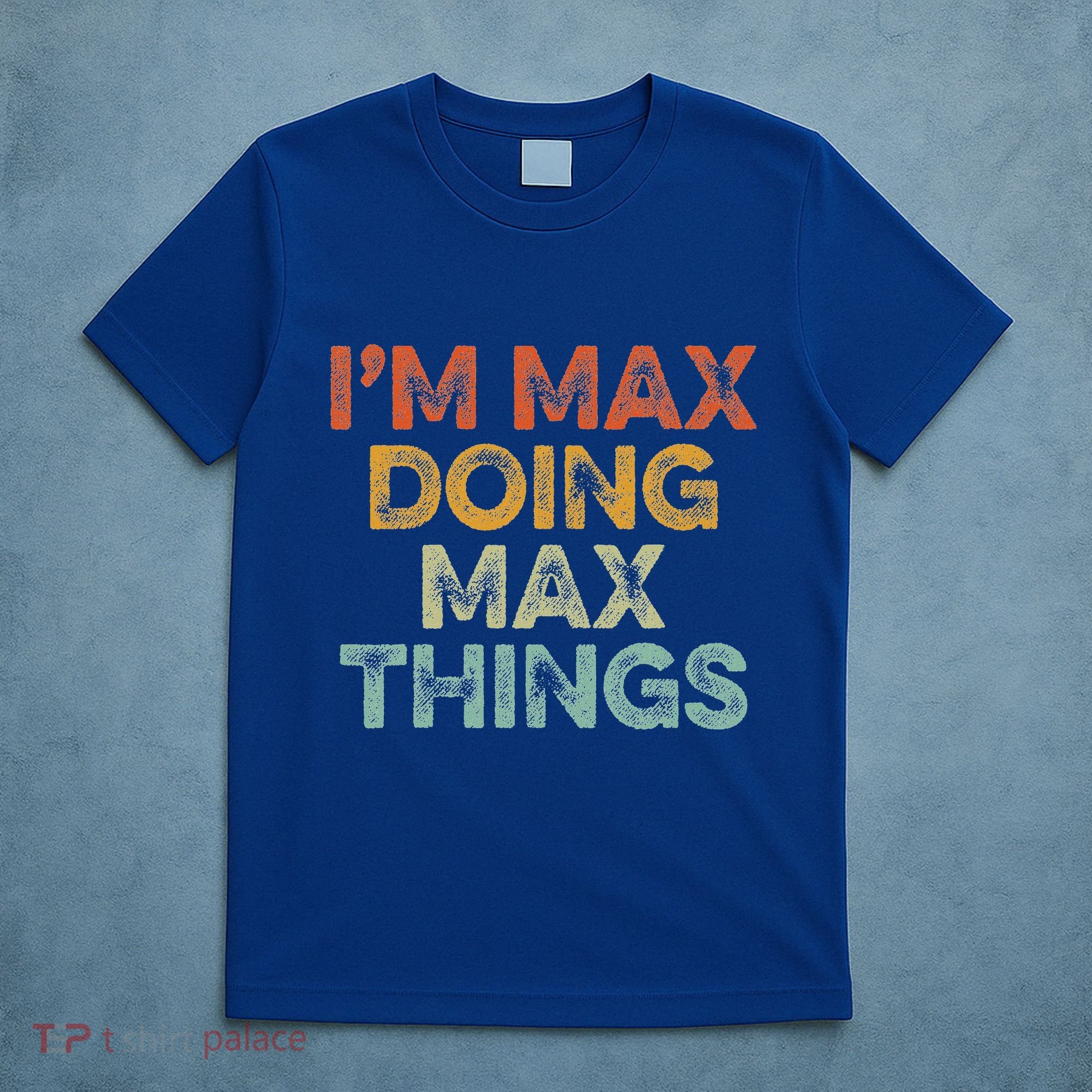 IM Max Doing Max Things T-Shirt