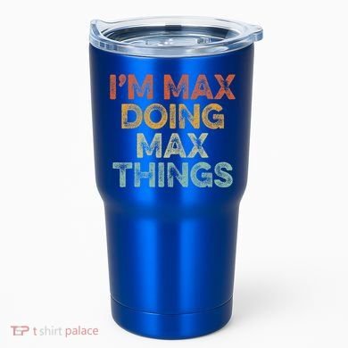 IM Max Doing Max Things Tumbler
