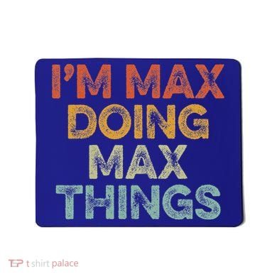 IM Max Doing Max Things Mousepad
