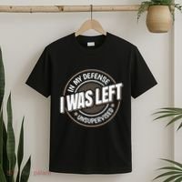 In My Defense I Was Left Unsupervised Funny Saying Graphic T-Shirt thumb 2