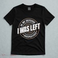 In My Defense I Was Left Unsupervised Funny Saying Graphic T-Shirt thumb 5