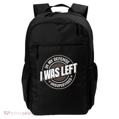 In My Defense I Was Left Unsupervised Funny Saying Graphic Backpack