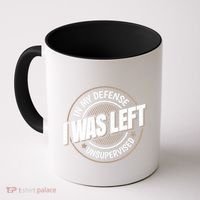 In My Defense I Was Left Unsupervised Funny Saying Graphic Coffee Mug thumb 0