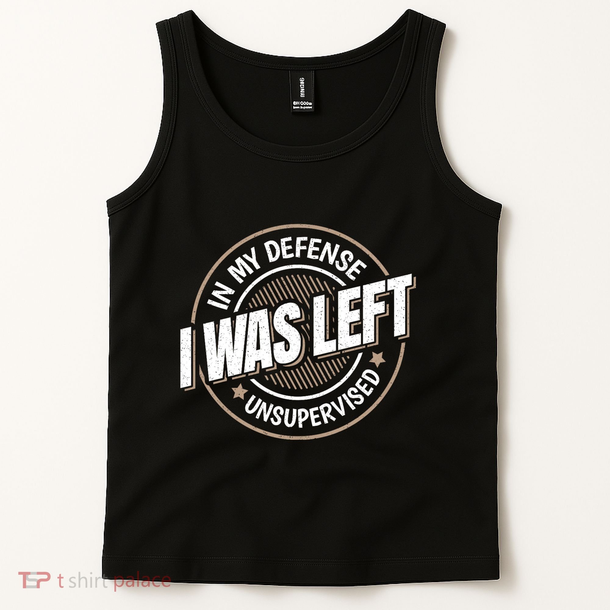 In My Defense I Was Left Unsupervised Funny Saying Graphic Tank Top