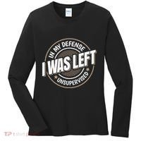 In My Defense I Was Left Unsupervised Funny Saying Graphic Women's Long Sleeve Shirt thumb 0