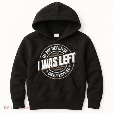 In My Defense I Was Left Unsupervised Funny Saying Graphic Kids Hoodie