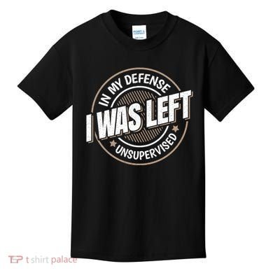 In My Defense I Was Left Unsupervised Funny Saying Graphic Kids T-Shirt