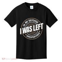 In My Defense I Was Left Unsupervised Funny Saying Graphic Kids T-Shirt thumb 0