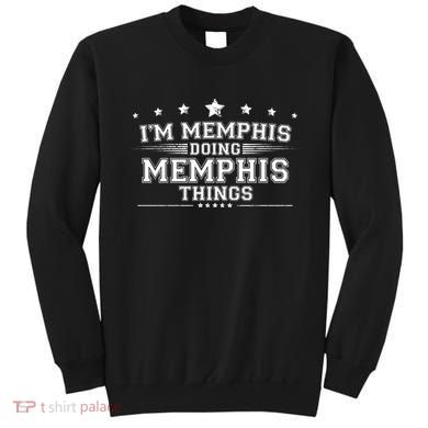 Im Memphis Doing Memphis Things Sweatshirt