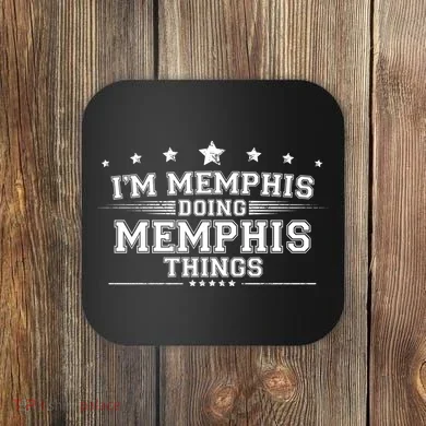 Im Memphis Doing Memphis Things Coaster