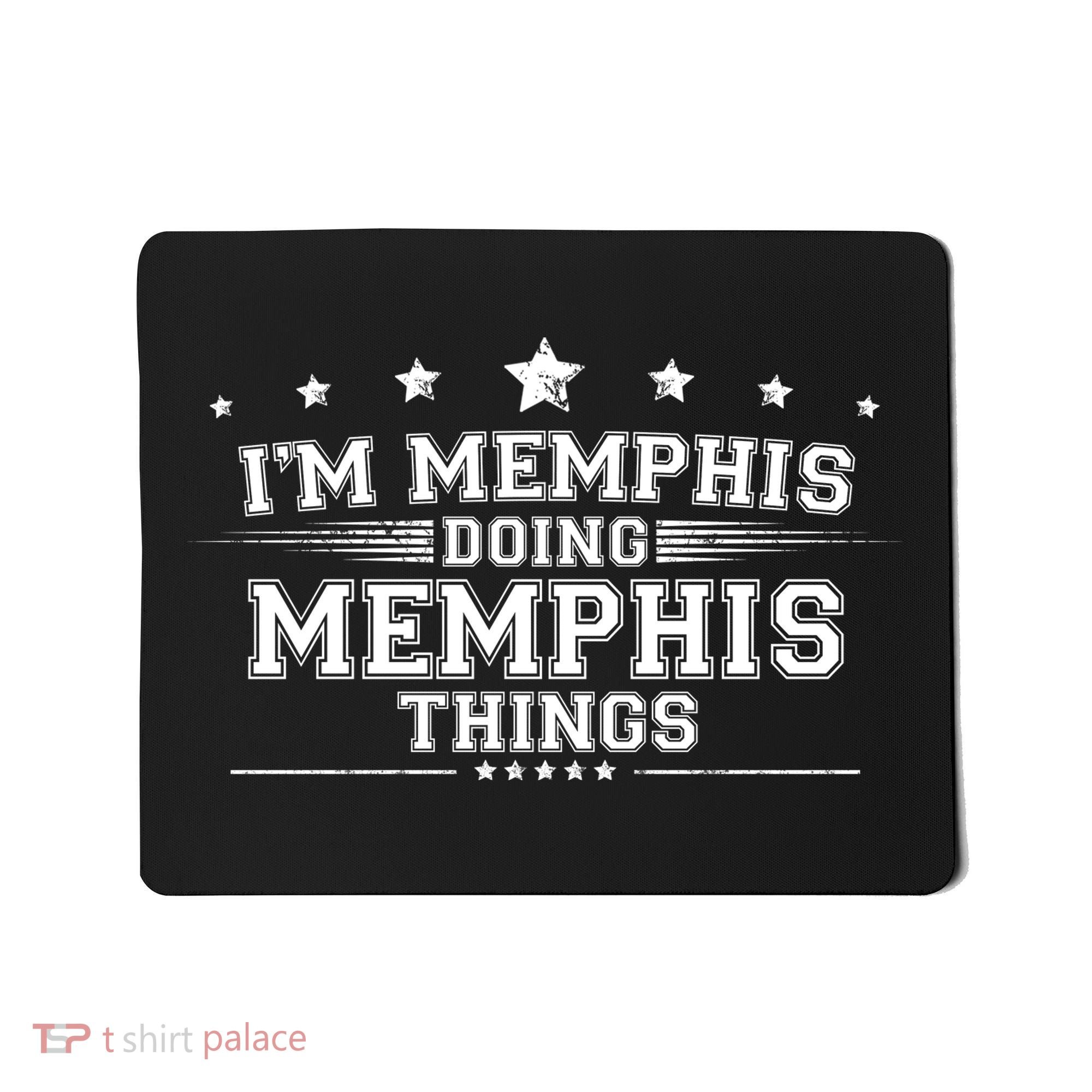 Im Memphis Doing Memphis Things Mousepad