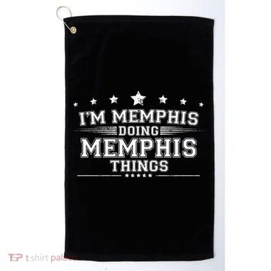 Im Memphis Doing Memphis Things Golf Towel
