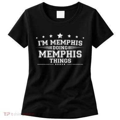 Im Memphis Doing Memphis Things Women's T-Shirt