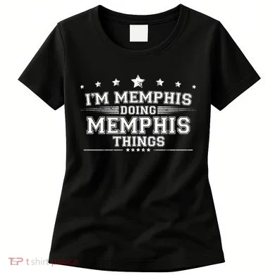 Im Memphis Doing Memphis Things Women's T-Shirt