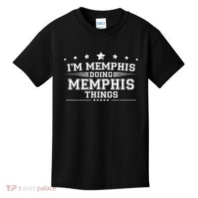 Im Memphis Doing Memphis Things Kids T-Shirt